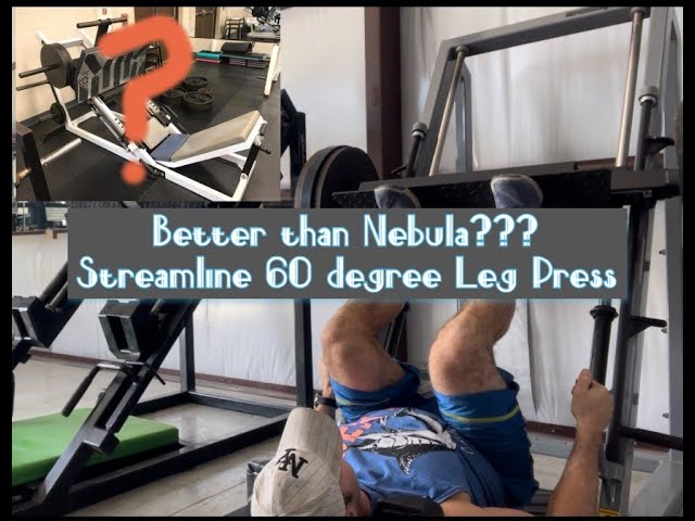 Better Than Nebula?!?!  Streamline 60 Degree Leg Press