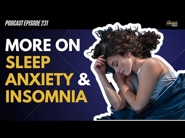 More On Sleep Anxiety and Insomnia (Podcast Ep 231)