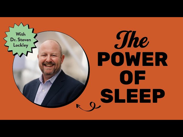 The Power of Sleep: How It Shapes Mental Health and Performance with Dr. Steven Lockley