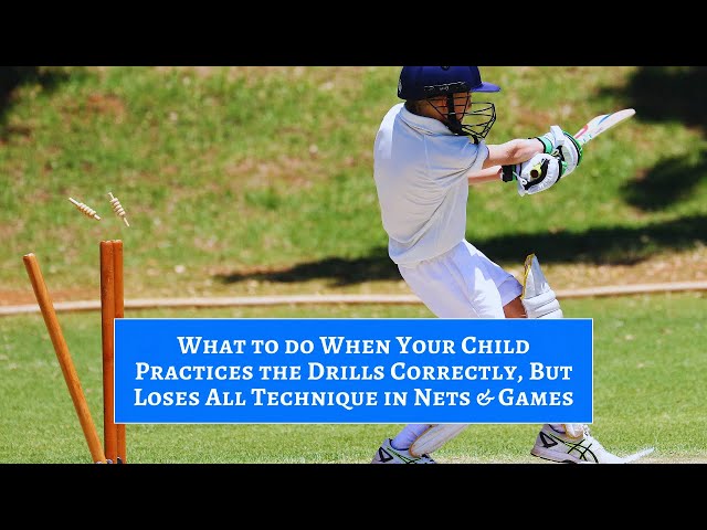 What to do When Your Child Practices the Drills Correctly, But Loses All Technique in Nets & Games