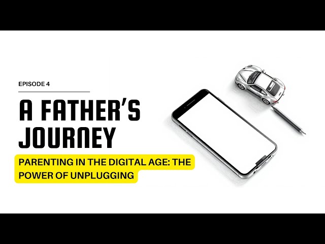 Parenting in the Digital Age: The Power of Unplugging