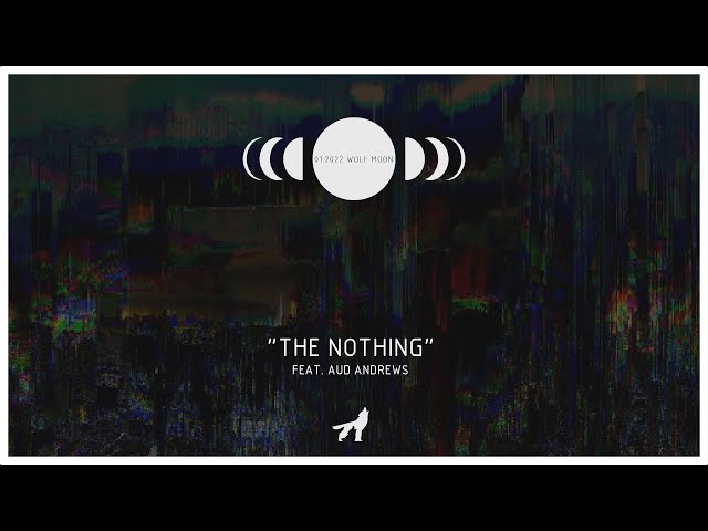 01.2022 Wolf Moon | "The Nothing" feat. Aud Andrews