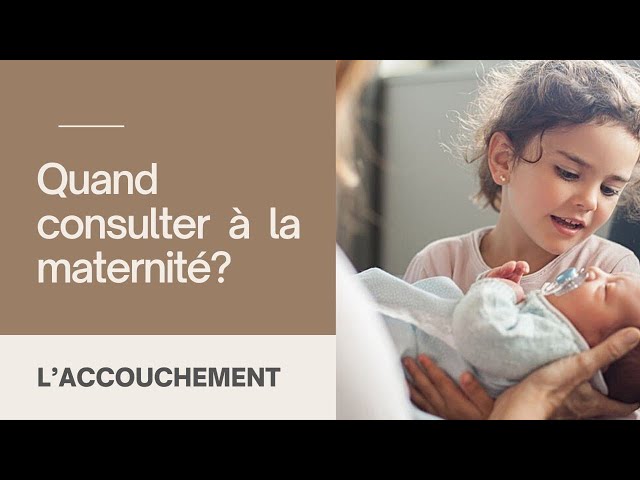 Quand consulter à la maternité?