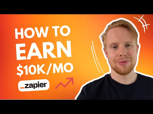 How To Make Your First $10K+ Online With Zapier