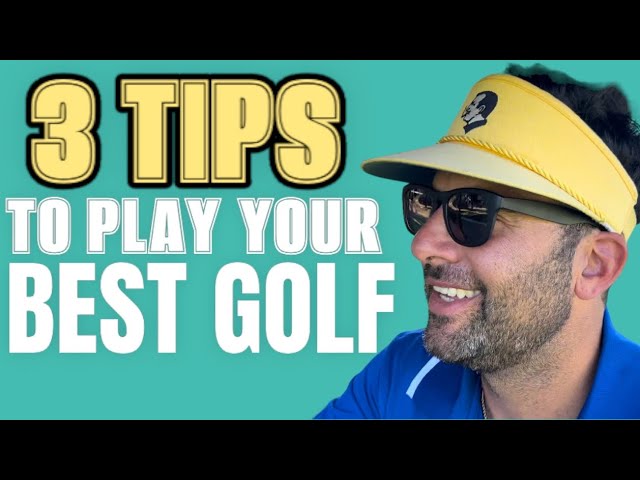 Tips to play your best golf