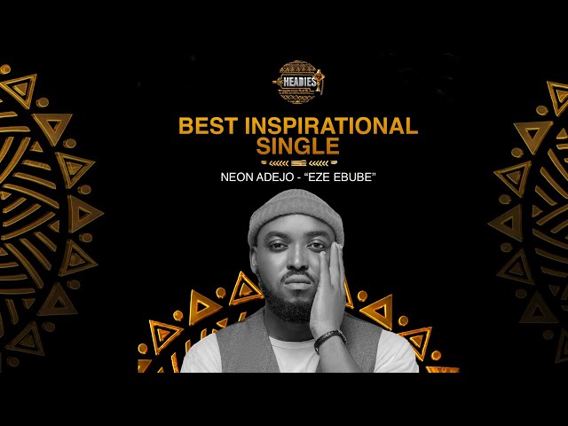 NEON ADEJO's EZE EBUBE WINS BEST INSPIRATIONAL SINGLE | 16TH HEADIES AWARDS