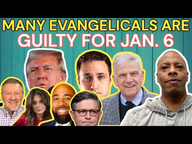 MANY EVANGELICALS ARE GUILTY FOR JAN 6