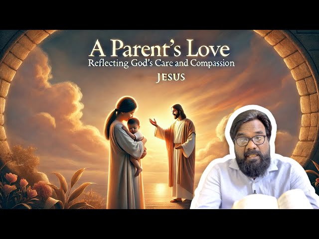 A Parent’s Love: Reflecting God’s Care and Compassion | Rev Clement Jayanthi Rajan