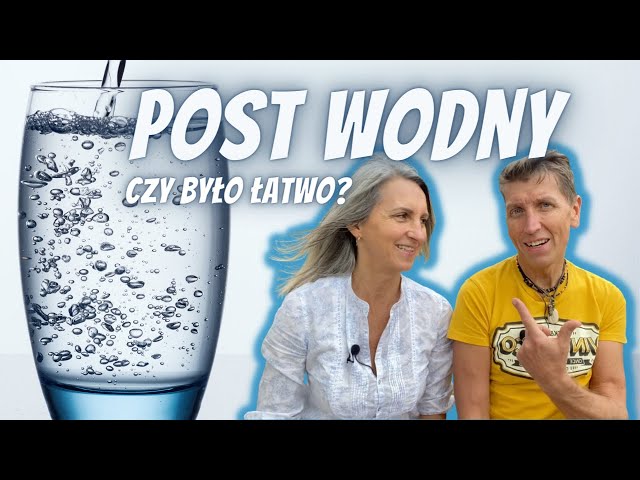 POST WODNY 10 dni. GŁODÓWKA. Nasze doznania, spostrzeżenia i wnioski. Oczyszczanie organizmu. Detox.