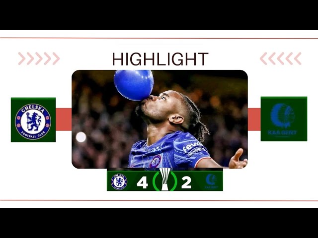 Chelsea vs Gent Full Match Highlight 2024