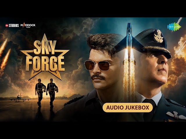 Sky Force - Full Album, Akshay Kumar, Veer P,Sara,Nimrat, Tanishk, Arijit, B Praak, Satinder, Vishal