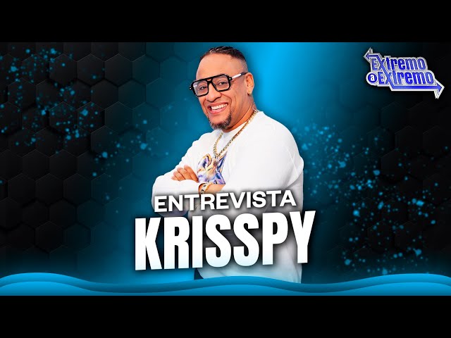 Entrevista a Krisspy | De Extremo a Extremo