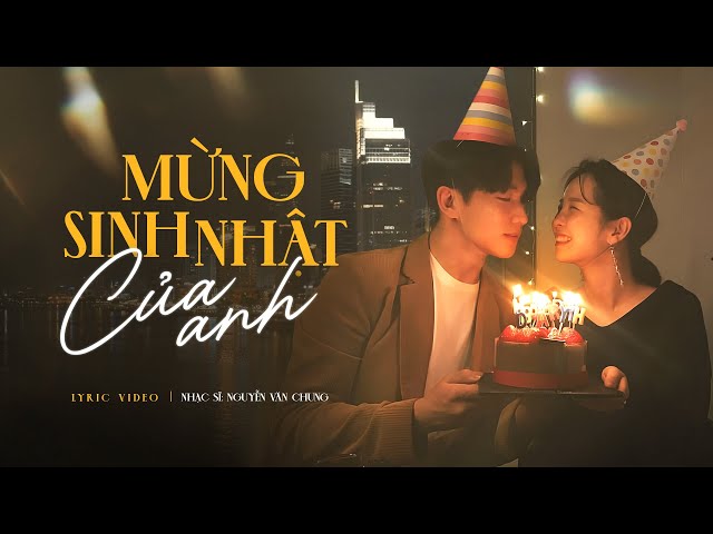 Mừng Sinh Nhật Của Anh ( Rap Love Version) | KAISOUL x THANH THANH x NGUYỄN VĂN CHUNG | Lyrics Video