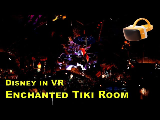 Disney in VR : Enchanted Tiki Room