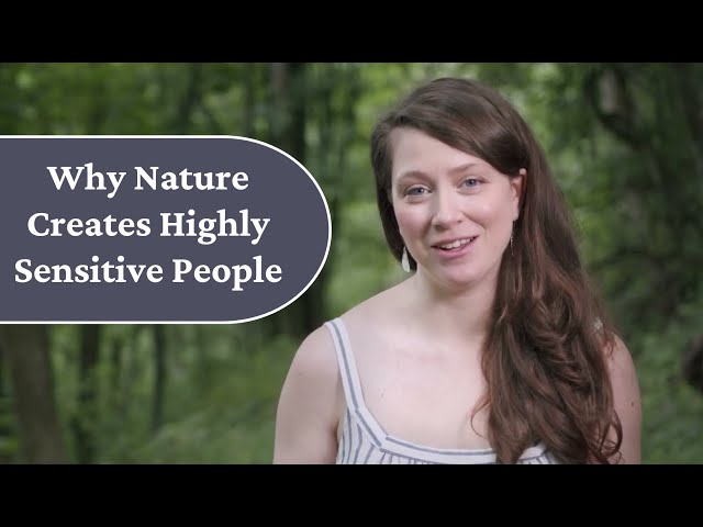 Why Nature Creates Highly Sensitive People