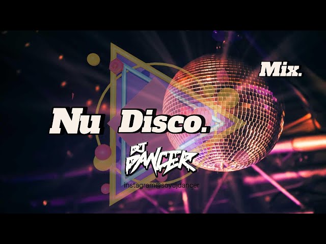 Nu Disco Mix - The Best Disco House Music - Dj Dancer