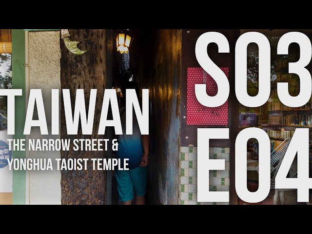 The narrow street & YongHua Taoist Temple [Taiwan S03E4]