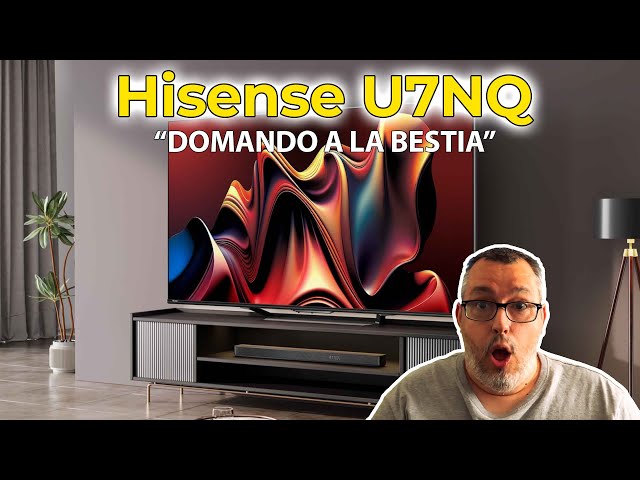 Análisis de la Hisense U7NQ - "DOMANDO A LA BESTIA" 🦁