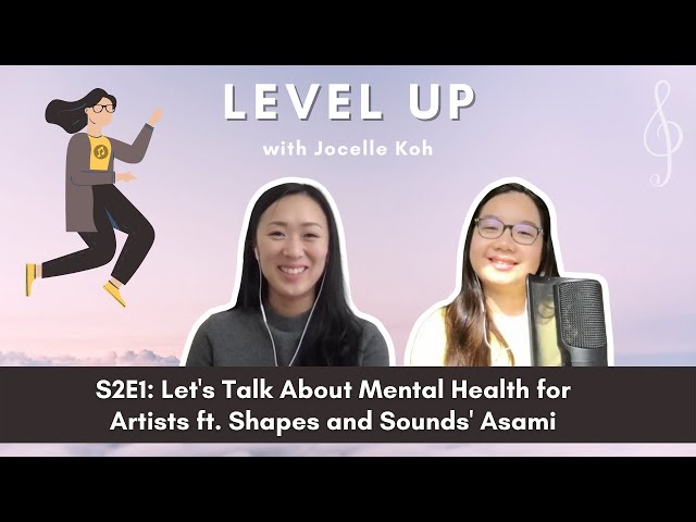 Level Up Podcast S2E1 - Let's Talk About Mental Health for Artists ft. Shapes and Sounds' Asami