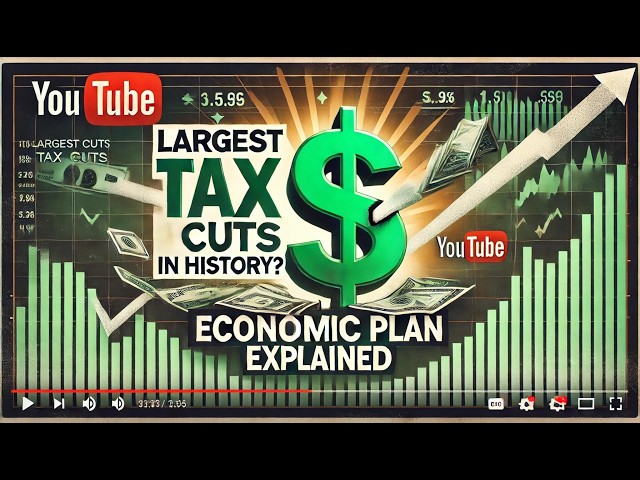 Largest Tax Cuts in History? Trump’s Economic Plan Explained