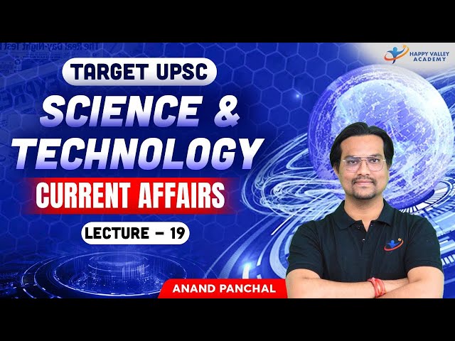 Current Affairs | Science & Technology | Lecture - 19 | UPSC 2025-26 | Anand Panchal