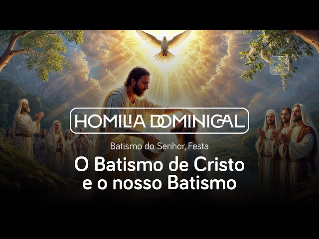 O Batismo de Cristo e o nosso Batismo: Homilia da Festa do Batismo do Senhor, Pe. Fábio, IVE