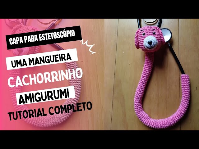 capa para estetoscópio cachorro/ cachorrinho amigurumi - modelo uma mangueira - tutorial fácil.