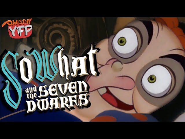 YTP | So What and the Seven Dwarfs