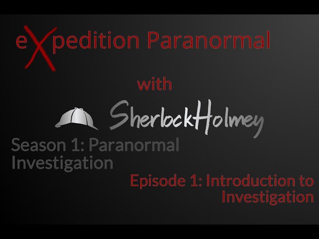 eXpedition Paranormal Season 1 Episode 1: Introduction to Investigation