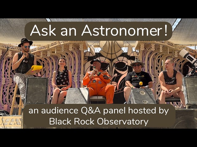 Ask an Astronomer Q&A Panel at Burning Man Center Camp feat. Charles White (NASA/JPL)