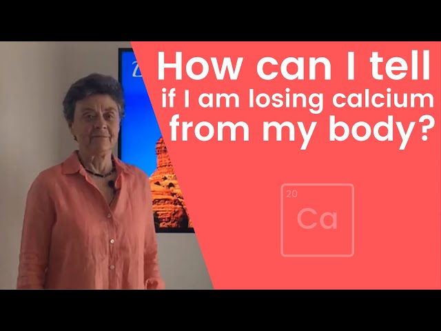 How can I tell if I am losing calcium from my body?