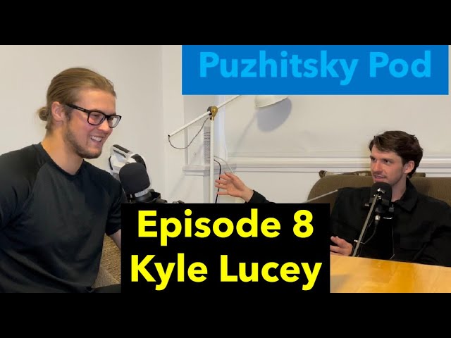 Puzhitsky podcast #8 | Kyle Lucey