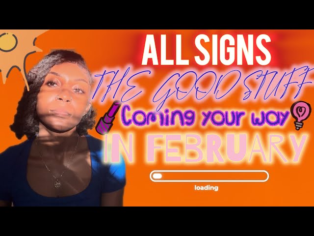 ALL SIGNS: The GOOD STUFF coming your way in February! All zodiac signs tarot