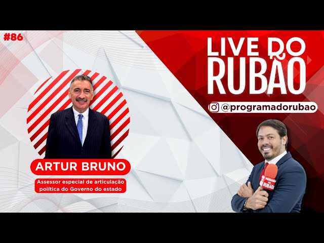 Artur Bruno [Secretário especial de articulação do Governo do Ceará] - Live do Rubão #86