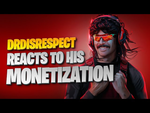 DRDISRESPECT REACTS to his MONETIZATION