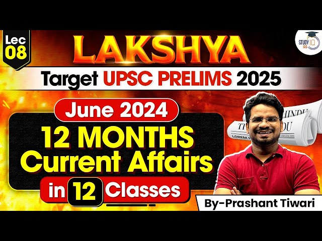 UPSC Prelims 2025 | 12 Months Current Affairs For UPSC Prelims 2025 In 12 Classes