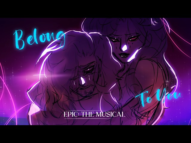 Belong To You  / EPIC: The Musical - Cut Song