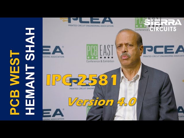 IPC-2581 Version 4.0: Industry Adoption and New Features with Hemant Shah | Sierra Circuits