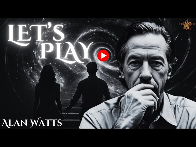 The Universe Is The Game | Let's Play - Alan Watts