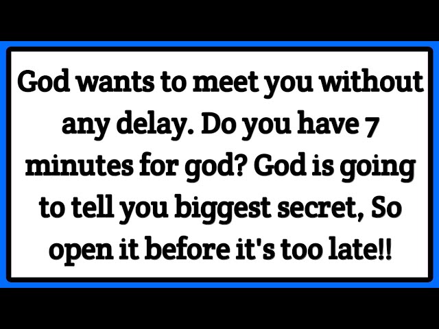 God wants to meet you without any delay. Do you have 7 minutes for god? #godmessage #jesusmessage