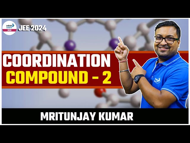 Coordination Compound - 2 || Chemistry || LIVE || Mritunjaya Kumar || Infinity Learn JEE