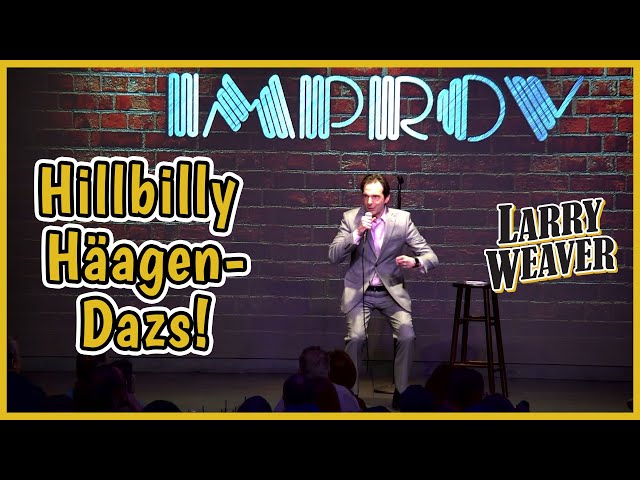 Hillbilly Häagen-Dazs - Comedian Larry Weaver