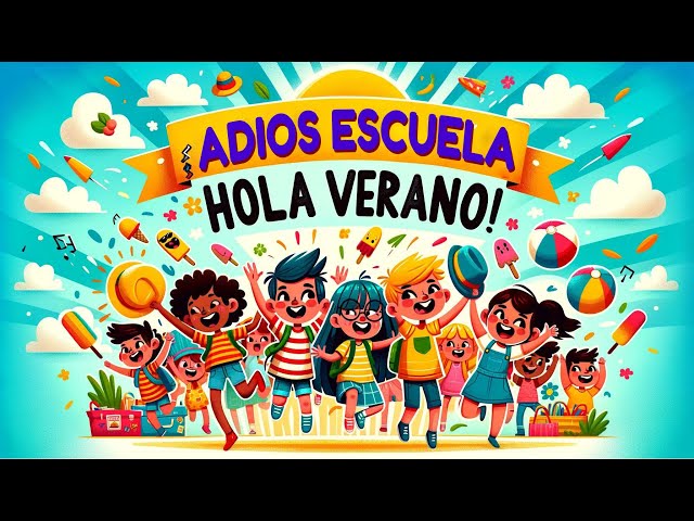 Adiós Escuela, Hola Verano 🌞 Una Canción Infantil Divertida para el Receso de Verano