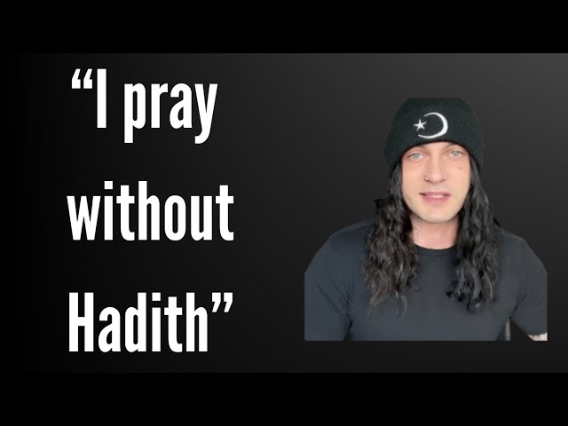 Why This New Muslim Rejects The Hadith