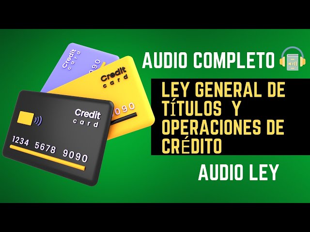 "Audio Completo Ley General de Títulos y Operaciones de Crédito Completo 2023 "