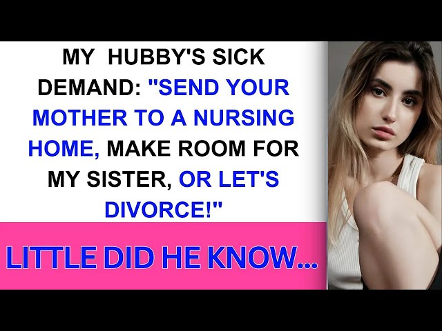 My husband   'Arrange care for your mother, clear space for my sister, or discuss divorce!'