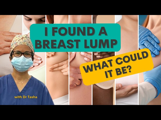 I found a lump in my breast what could it be? With Dr Tasha