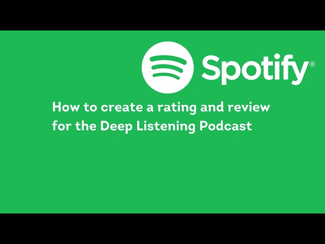 How to create a rating for the Deep Listening Podcast on Spotify