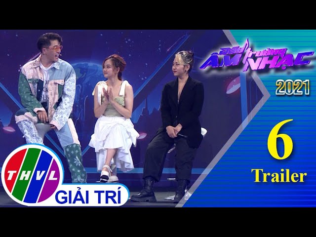 Đấu trường âm nhạc 2021 - Tập 6: Trailer