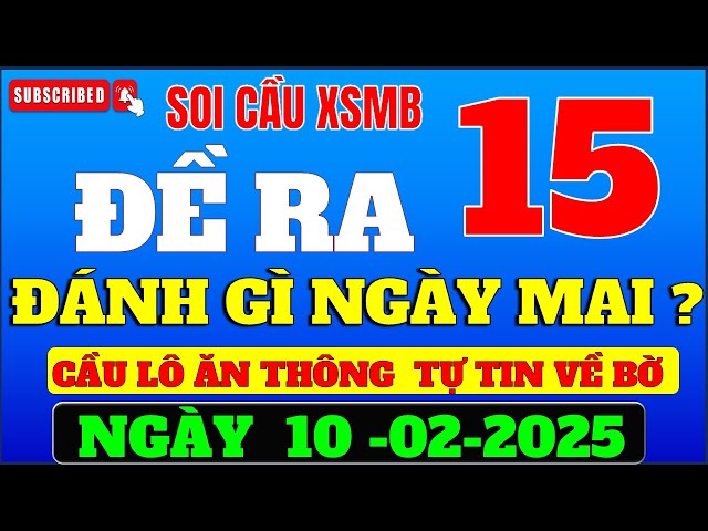 XSMB 10/02/2025 | Soi Cầu Miền Bắc Chính Xác Hôm Nay Bí Quyết Trúng Lớn